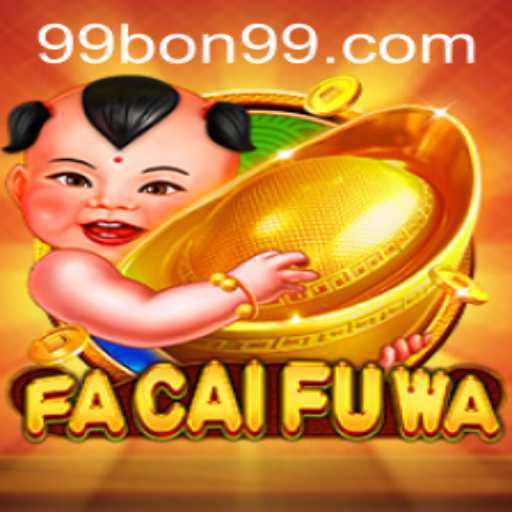 FaCaiFuWa: The New Era of Gaming with 99BON