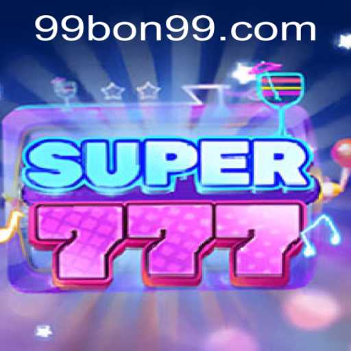 Experience the Thrill of Super777 with 99BON